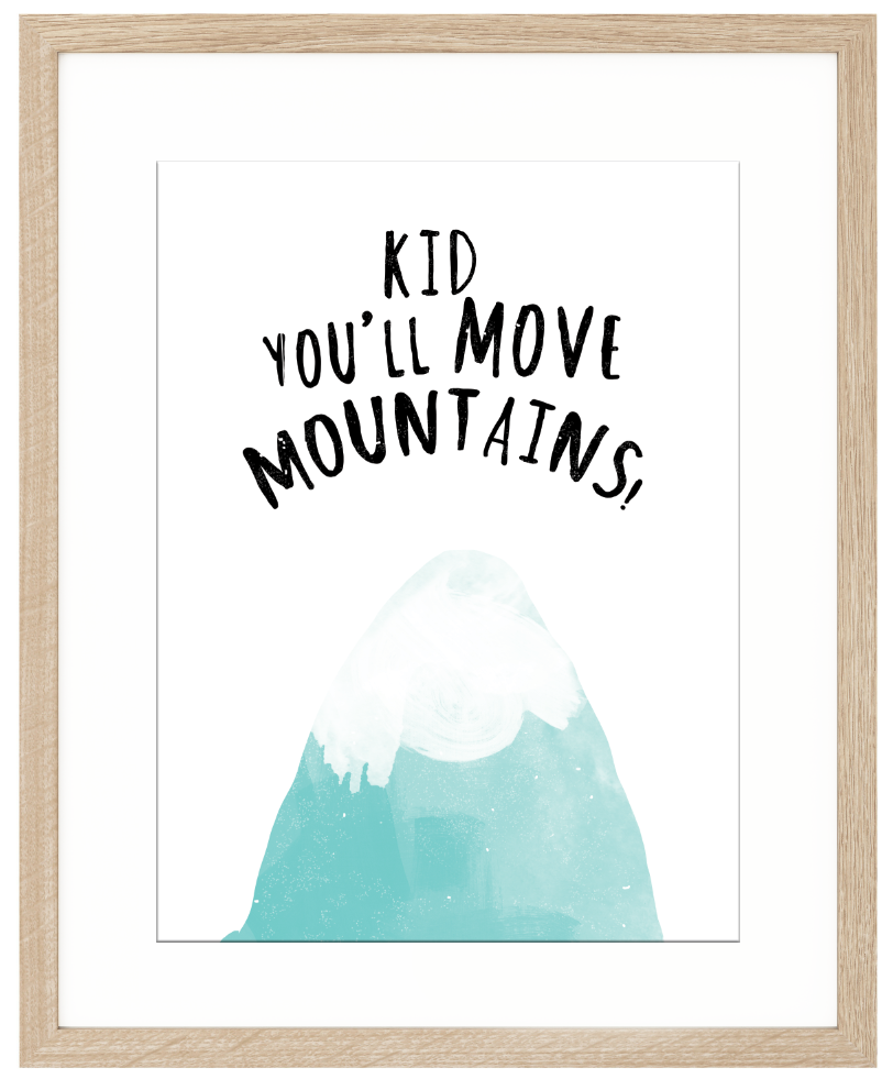 Kid You'll Move Mountains Art Print